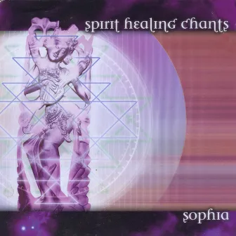 Spirit Healing Chants by Sophia