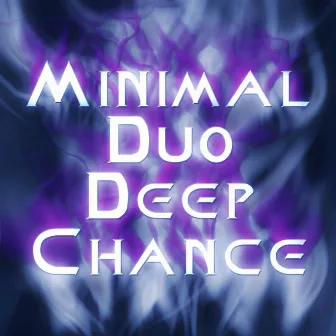 Deep Chance by Minimal Duo