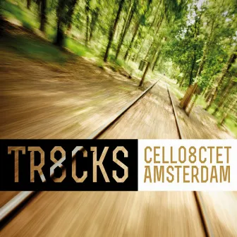 TR8CKS by Cello Octet Amsterdam