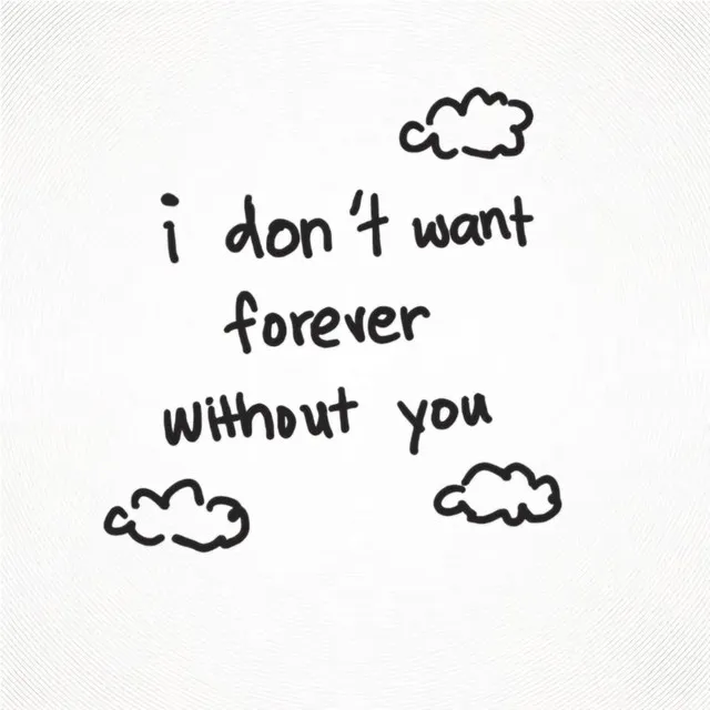 i don't want forever without you