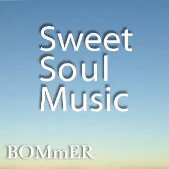 Sweet Soul Music by Bommer