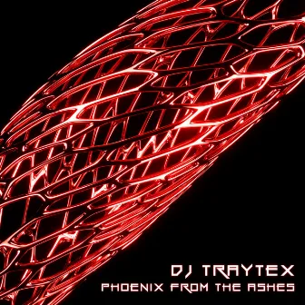 Phoenix From The Ashes by DJ Traytex