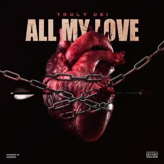 All My Love by Truly Uzi