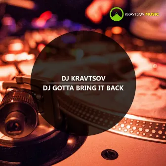 DJ Gotta Bring It Back by DJ Kravtsov