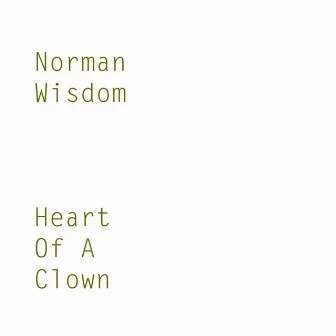 Heart Of A Clown by Norman Wisdom