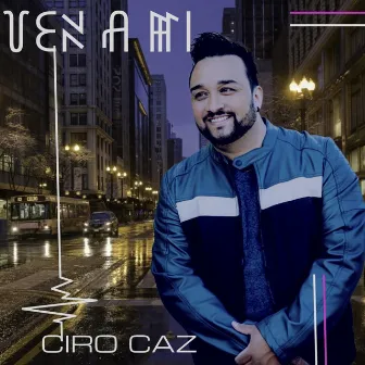 Ven a mi by Ciro Caz