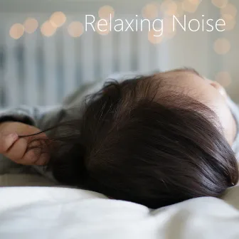 Sleep Noise Chill. The Best Rest, Relax, Chill Noise for Sleeping. by Relaxing Noise