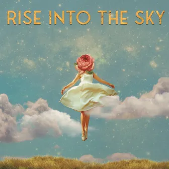 Rise Into The Sky by Ruby Chase