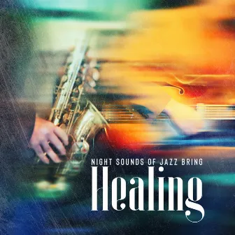 Night Sounds of Jazz Bring Healing by John Devson