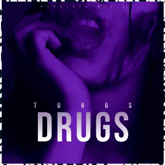 Drugs by Turgs