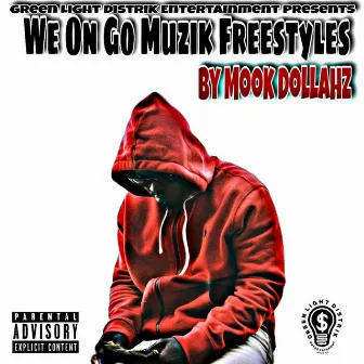 We on Go Freestyle by Mook Dollahz