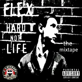 Hard not life mixtape by Flex