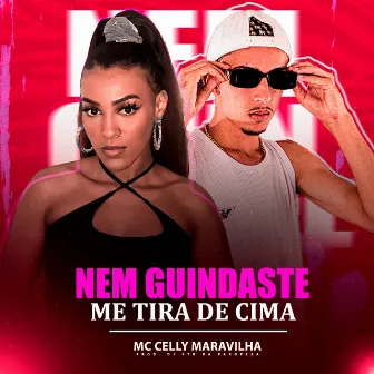 Nem Guindaste Me Tira de Cima by Celly maravilha