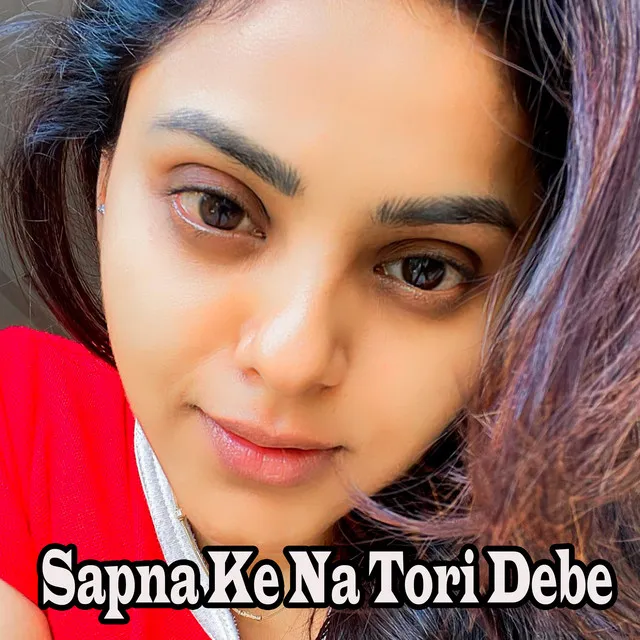 Sapna Ke Na Tori Debe