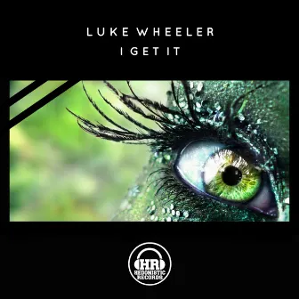 I Get It by Luke Wheeler