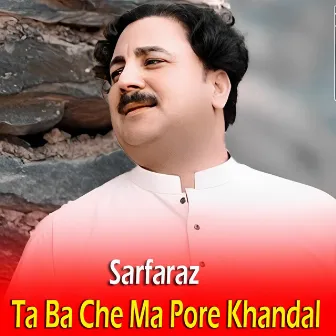 Ta Ba Che Ma Pore Khandal by Sarfaraz