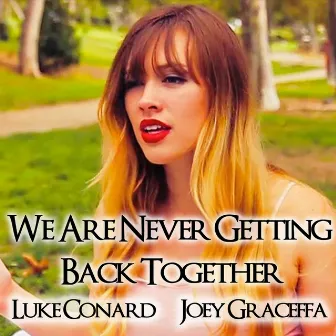 We Are Never Ever Getting Back Together by Luke Conard