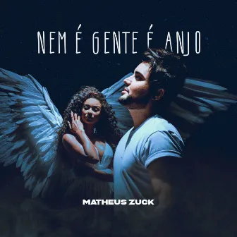 Nem É Gente É Anjo by Matheus Zuck