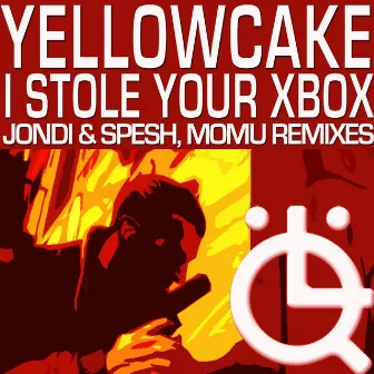 I Stole Your Xbox EP by Yellowcake