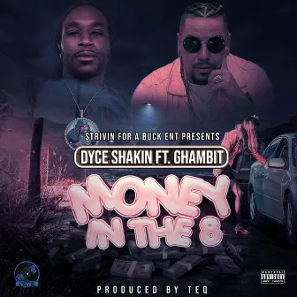 Money in the 8 by Dyce Shakin