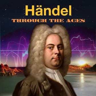 Händel Through The Ages by St. Martin’s Symphony of London