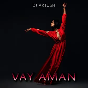 Vay Aman by DJ Artush