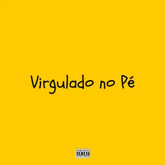 Virgulado no Pé by MC Bronze