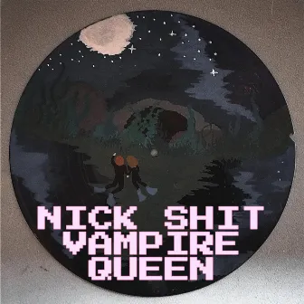 VAMPIRE QUEEN by Nick Shit