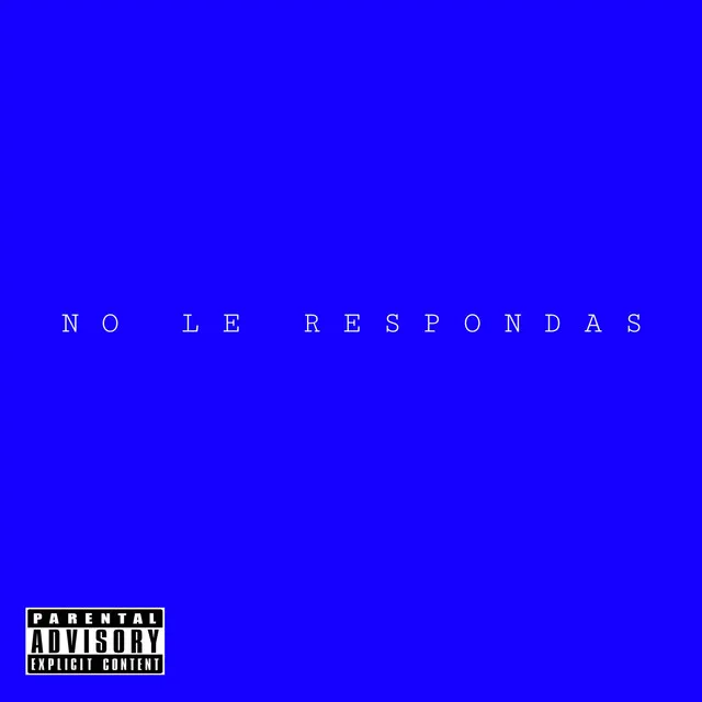 NO LE RESPONDAS