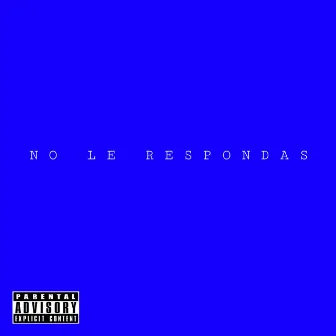 NO LE RESPONDAS by Danny Nava