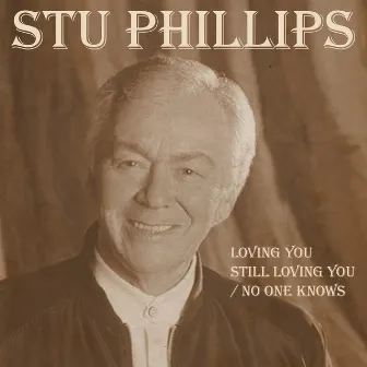 Loving You Still Loving You / No One Knows by Stu Phillips