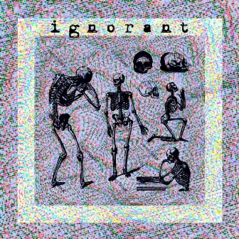 Ignorant by Ian Blank