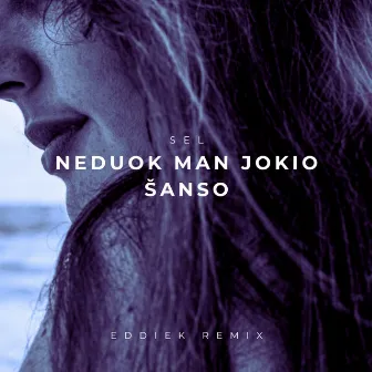 Neduok Man Jokio Šanso by Eddiek