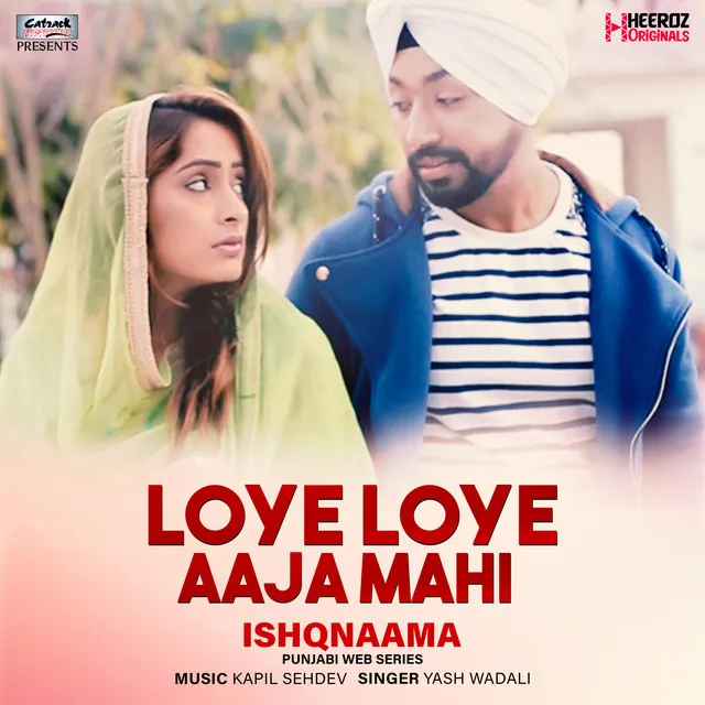 Loye Loye Aaja Mahi (From "Ishqnaama")