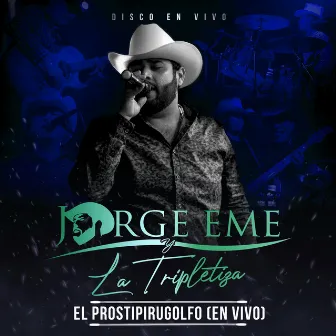 EL PROSTIPIRUGOLFO (EN VIVO) by Jorge Eme