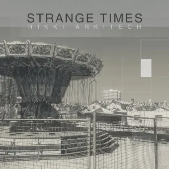 Strange Times by Rikki Arkitech