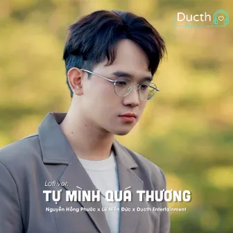 Tự Mình Quá Thương (Ducth Lo-Fi) by Nguyễn Hồng Phước