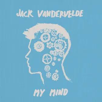 My Mind by Jack Vandervelde