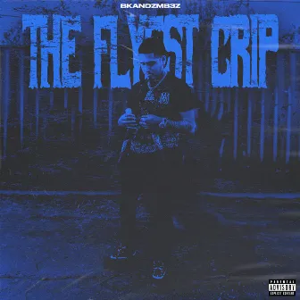 The Flyest Crip by Bkandzmb3z