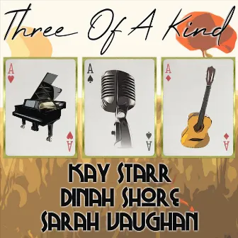 Three of a Kind: Kay Starr, Dinah Shore, Sarah Vaughan by Kay Starr