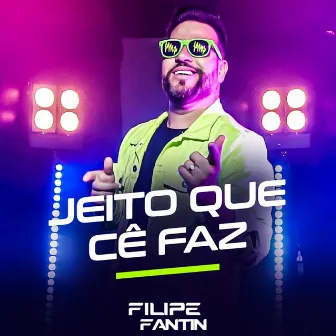 Jeito Que Cê Faz by Filipe Fantin