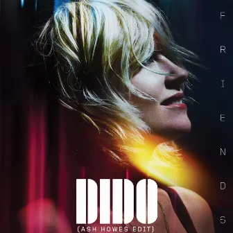 Friends (Ash Howes Edit) by Dido