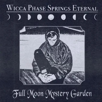 Full Moon Mystery Garden by Wicca Phase Springs Eternal