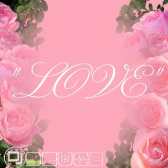 LOVE by DJ Deuce