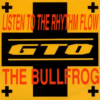 Listen To The Rhythm Flow / The Bullfrog by GTO