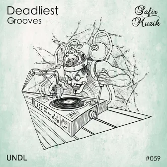 Deadliest Groove by Undl