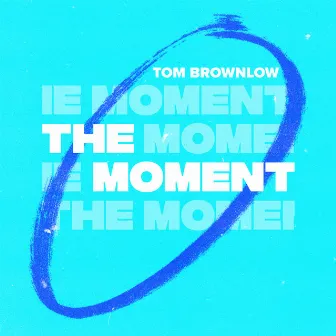 The Moment by Tom Brownlow