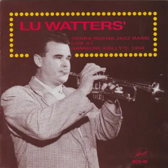 Live at Hambone Kelly's: 1950 by Lu Watters Yerba Buena Jazz Band