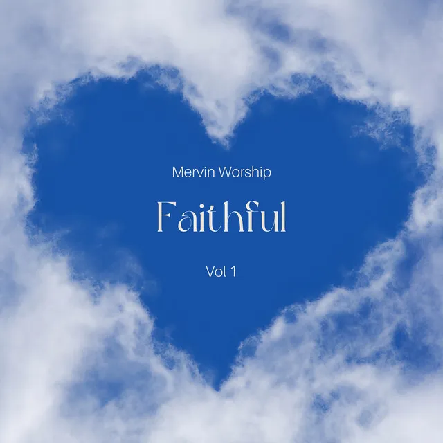 Faithful (Mervin Worship Vol. 1)