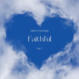 Faithful (Mervin Worship Vol. 1) by Mervin Mowlley